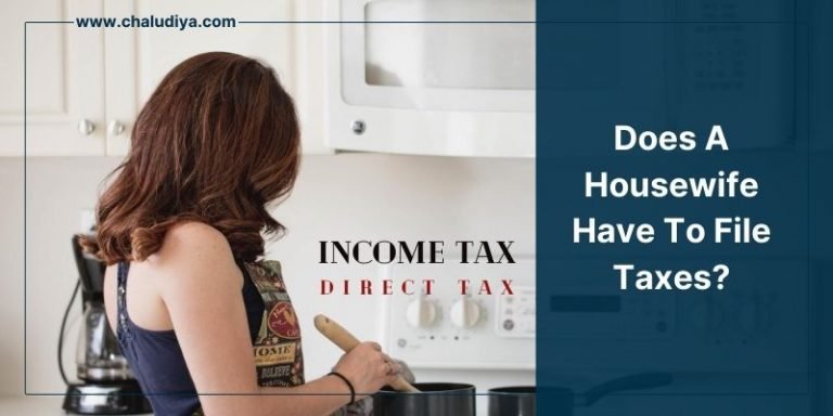 Does A Housewife Have To File Taxes Chaludiya And Co 4862